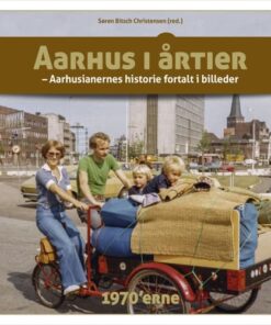 shop Aarhus i årtier - 1970'erne - Aarhus' historie 3 - Hardback af  - online shopping tilbud rabat hos shoppetur.dk