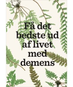 shop Få det bedste ud af livet med demens - Indbundet af  - online shopping tilbud rabat hos shoppetur.dk