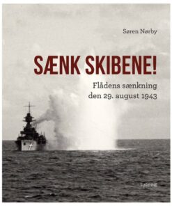 shop Sænk skibene! - Flådens sænkning den 29. august 1943 - Hardback af  - online shopping tilbud rabat hos shoppetur.dk