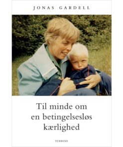 shop Til minde om en betingelsesløs kærlighed - Hardback af  - online shopping tilbud rabat hos shoppetur.dk