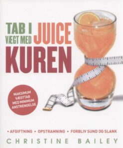 Christine Bailey - Tab i vægt med juice kuren online shopping billigt tilbud shoppetur