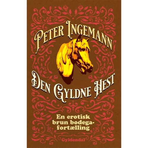 shop Den Gyldne Hest - En erotisk brun bodegafortælling - Hæftet af  - online shopping tilbud rabat hos shoppetur.dk