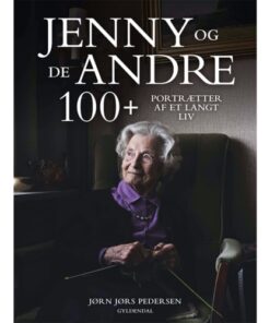 shop Jenny og de andre 100 plus - portrætter af et langt liv - Indbundet af  - online shopping tilbud rabat hos shoppetur.dk