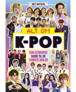 shop Alt om K-pop - Den ultimative guide til de største idoler - Indbundet af  - online shopping tilbud rabat hos shoppetur.dk