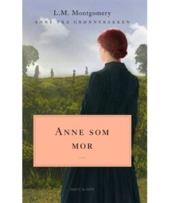 shop Anne som mor - Anne fra Grønnebakken 6 - Paperback af  - online shopping tilbud rabat hos shoppetur.dk