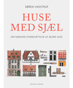 shop Huse med sjæl - Om nænsom istandsættelse af ældre huse - Indbundet af  - online shopping tilbud rabat hos shoppetur.dk