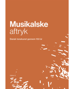 shop Musikalske aftryk - Dansk tonekunst gennem 150 år - Hæftet af  - online shopping tilbud rabat hos shoppetur.dk