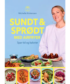 shop Sundt & sprødt med airfryer - Spar tid og kalorier - Indbundet af  - online shopping tilbud rabat hos shoppetur.dk