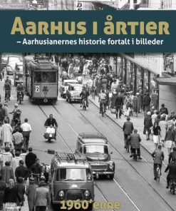 shop Aarhus i årtier - 60'erne - Aarhus' historie 2 - Hardback af  - online shopping tilbud rabat hos shoppetur.dk