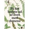 shop Få det bedste ud af livet med demens - Indbundet af  - online shopping tilbud rabat hos shoppetur.dk