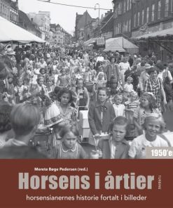 shop Horsens i årtier - 1950'erne - Horsens historie 1 - Hardback af  - online shopping tilbud rabat hos shoppetur.dk