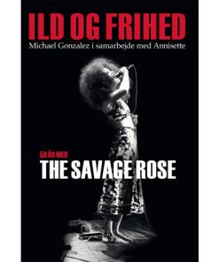 shop Ild og frihed - 50 år med The Savage Rose - Indbundet af  - online shopping tilbud rabat hos shoppetur.dk