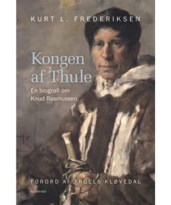 shop Kongen af Thule - en biografi om Knud Rasmussen - Indbundet af  - online shopping tilbud rabat hos shoppetur.dk