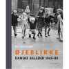 shop Øjeblikke - Danske billeder 1945-89 - Indbundet af  - online shopping tilbud rabat hos shoppetur.dk