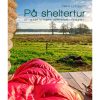 shop På sheltertur - En guide til nære oplevelser i naturen - Hæftet af  - online shopping tilbud rabat hos shoppetur.dk