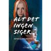 shop Alt det ingen siger - Hardback af  - online shopping tilbud rabat hos shoppetur.dk