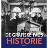 shop De grafiske fags historie - Hardback af  - online shopping tilbud rabat hos shoppetur.dk