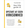 shop Den lille guide til opstart af egen virksomhed - Hæftet af  - online shopping tilbud rabat hos shoppetur.dk