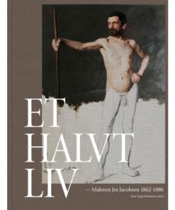 shop Et halvt liv - Maleren Jes Jacobsen 1862-1886 - Indbundet af  - online shopping tilbud rabat hos shoppetur.dk