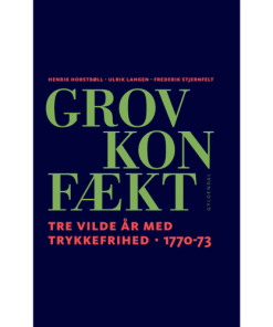 shop Grov Konfækt - Tre vilde år med trykkefrihed  - 1770-73 - Indbundet af  - online shopping tilbud rabat hos shoppetur.dk