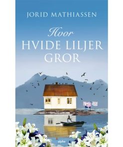 shop Hvor hvide liljer gror - Indbundet af  - online shopping tilbud rabat hos shoppetur.dk