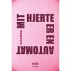 shop Mit hjerte er en automat - Hardback af  - online shopping tilbud rabat hos shoppetur.dk