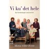 shop Vi ku' det hele - Syv beretninger om levet liv - Hæftet af  - online shopping tilbud rabat hos shoppetur.dk