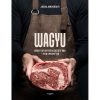 shop Wagyu - Bogen om verdens bedste kød - med opskrifter - Indbundet af  - online shopping tilbud rabat hos shoppetur.dk